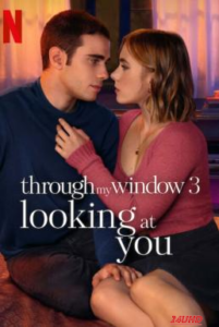 Through My Window 3  Looking at You (A través de tu mirada) รักผ่านหน้าต่าง  ดวงตาจ้องมองเธอ (2024) NETFLIX
