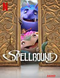 หนังเรื่อง Spellbound ผจญภัยแดนต้องสาป (2024) NETFLIX